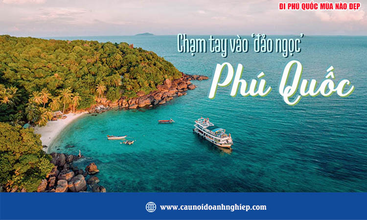 Đi du lịch Phú Quốc mùa nào đẹp? 